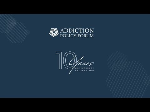 Addiction Policy Forum Celebrates 10 Year Anniversary