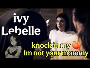 Ivy Lebelle- knock in my 🍑 I am not your mommy #ivylebelle