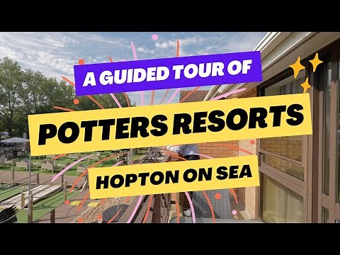 A Guided Tour Of Potters Resorts Hopton On Sea