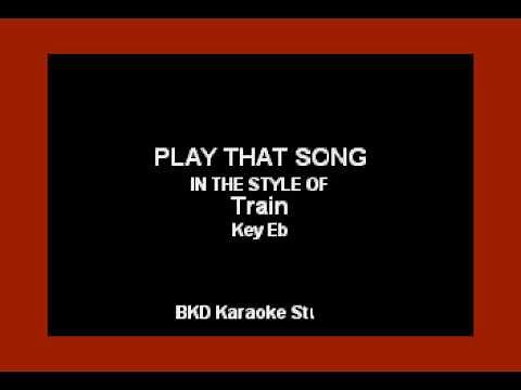 Play That Song (In the Style of Train) (Karaoke with Lyrics)