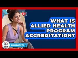 What Is Allied Health Program Accreditation? - Clinical Career Path