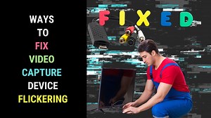 How to Fix Video Capture Device Flickering: Easy Ways Explained - Free Video Workshop - Beginner's Guide to Easy Tech