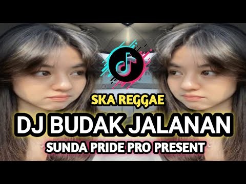 DJ BUDAK JALANAN [ SKA REGGAE ] DJ SUNDA VIRAL - SUNDA PRIDE PRO PRESENT
