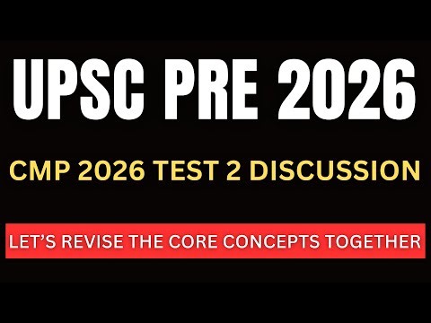 CMP 2026 UPSC Prelims 2026 Test 2 Answer Key & Discussion