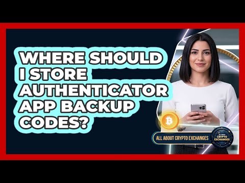 Where Should I Store Authenticator App Backup Codes?