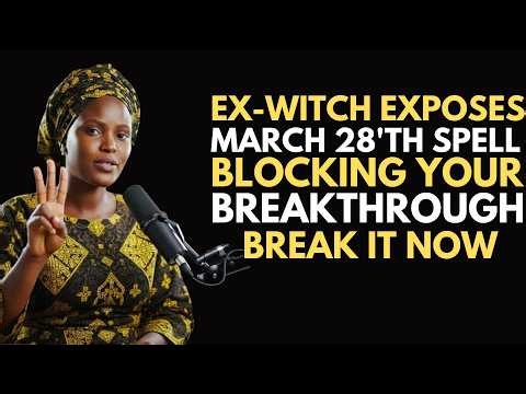 Ex-Witch Exposes MARCH 28th Witchcraft Attack That Blocks Your Breakthrough | Grace M. Thornton