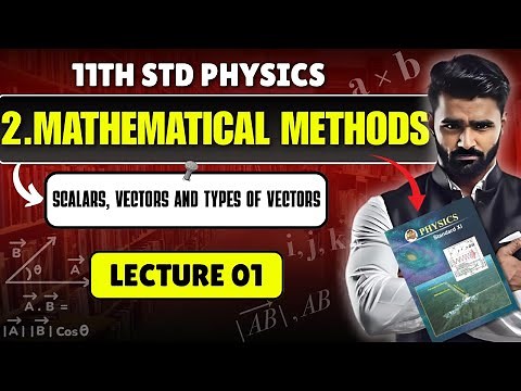 11TH PHYSICS | 2.MATHEMATICAL METHODS | Scalars & Vectors | LECTURE 01 | PRADEEP GIRI SIR