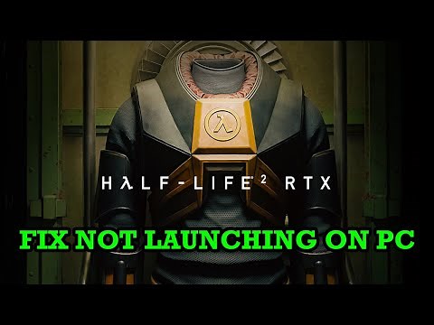 How To Fix Half-Life 2 RTX Won't Launch/Not Launching On PC | #halflife2rtx