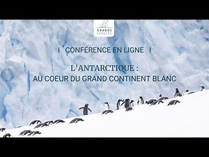 Conférence en ligne : L'Antarctique, au coeur du Grand continent blanc.