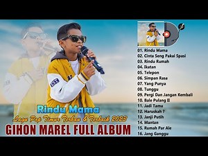 Rindu Mama ~ Gihon Marel FULL ALBUM ~ Lagu Pop Timur Terbaru & Terbaik 2023 ~ Lagu Timur Terpopuler