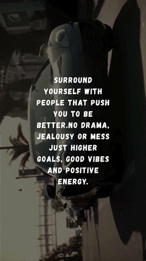 Surround Yourself with People Who Make You Grow.
