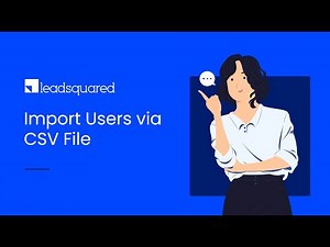 Import Users (via CSV) to Your LeadSquared Account