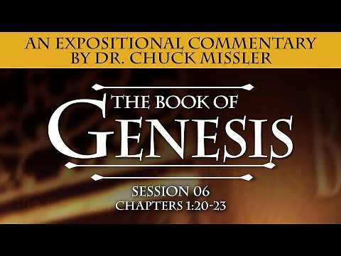 The Book of Genesis - Session 6 of 24 - A Remastered Commentary by Chuck Missler