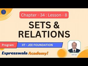 34. Sets & Relations L8: A Step-by-step Guide! | IIT-JEE Foundation #maths #iitjee