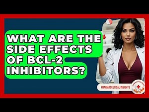 What Are The Side Effects Of BCL-2 Inhibitors? - Pharmaceutical Insights