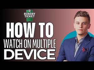 How To Watch NFL Sunday Ticket On Multiple Devices