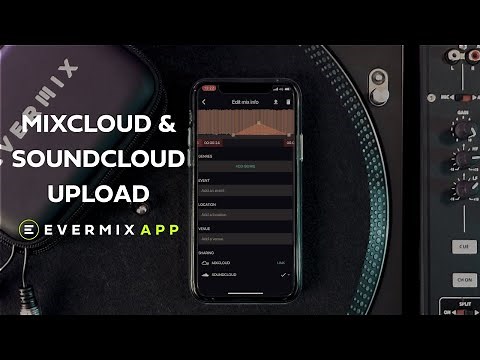 Upload your DJ set to Mixcloud & Soundcloud: Evermix App