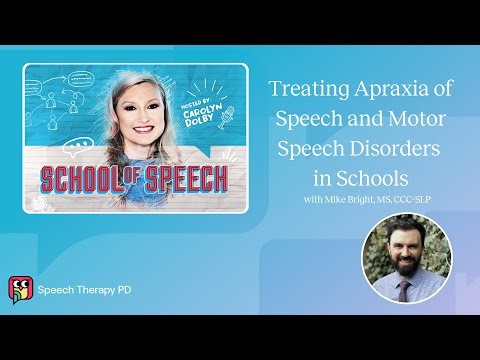 Apraxia of Speech and Motor Speech Disorders | Mike Bright