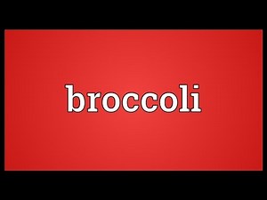 Broccoli Meaning