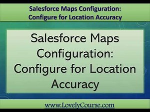 Salesforce Maps - 2 - Salesforce Maps Configuration