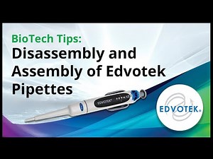Edvotek Tips: Disassembly and Assembly of Edvotek Pipettes