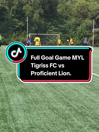 MYL Tigriss FC vs Proficient Lion Full Game Highlights