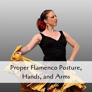 Flamenco Dance Posture, Hands, and Arms