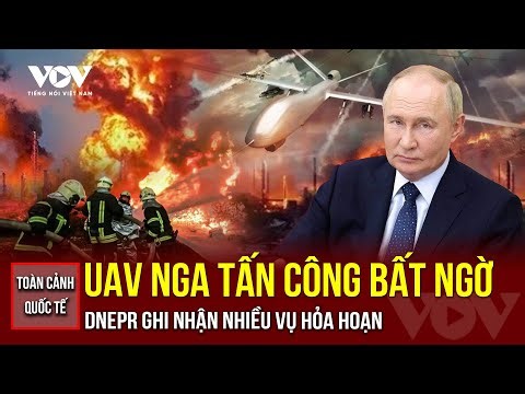 Toàn cảnh quốc tế sáng 2/10: UAV Nga tập kích Dnepr giữa ban ngày, nhiều khu vực ghi nhận hỏa hoạn