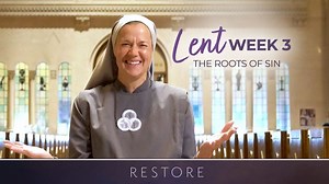 Week Three | Restore: Lent with Sr. Miriam James Heidland, SOLT - Lent with Sr. Miriam James Heidland, SOLT - Formed