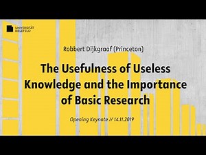 Robbert Dijkgraaf: The Usefulness of Useless Knowledge and the Importance of Basic Research