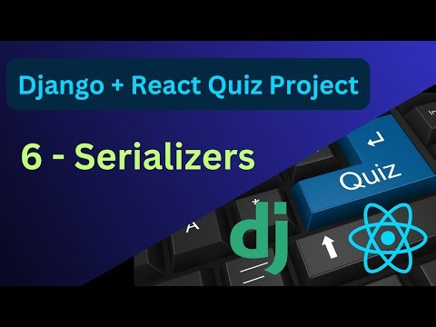 Django REST Serializers| Complete Django and React Quiz Project #6