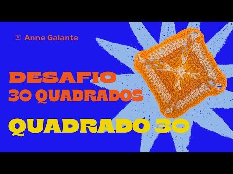 Desafio 30 quadradinhos de crochê PASSO A PASSO | Quadrado 30 | Anne Galante