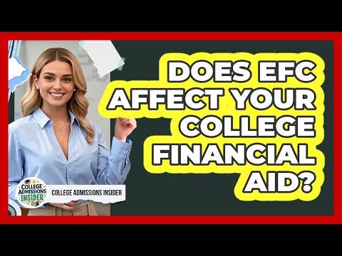 Does EFC Affect Your College Financial Aid?