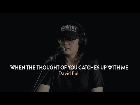 When the Thought of You Catches Up With Me - David Ball (COVER) HR