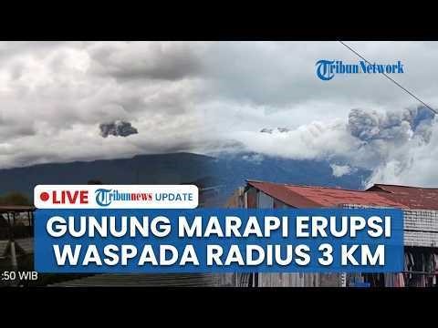🔴LIVE: Gunung Marapi Erupsi Lagi, Warga Diminta Waspada Radius 3 Km, Abu Vulkanik Hujani Tanah Datar