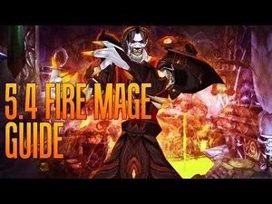5.4 Fire Mage Guide: Talents, Glyphs and Stat Priority
