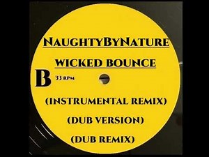 NAUGHTY BY NATURE - WICKED BOUNCE (DUB REMIX)