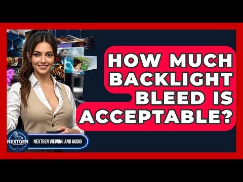 How Much Backlight Bleed Is Acceptable? - NextGen Viewing and Audio