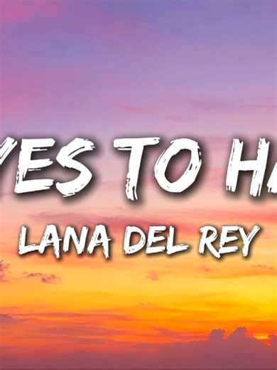 Say Yes To Haven - Lana Del Rey Lyrics