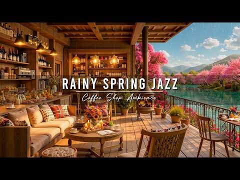 Rainy Jazz Music 🌸 Cozy Spring Coffee Shop Ambience & Relaxing Jazz Instrumental Music for Studying