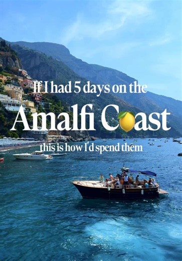 Amalfi Coast 5-Day Itinerary: Sorrento, Positano, Amalfi & Capri