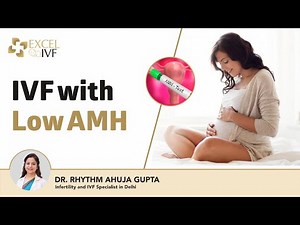 IVF with Low AMH | Pregnant with LOW AMH | Dr Rhythm Gupta - IVF Specialist Delhi, at Excel IVF
