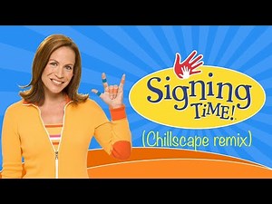 Signing Time theme song (Chillscape remix) 🤟🥰