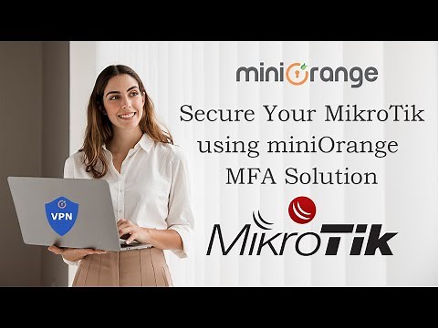 Two-factor Authentication for MikroTik VPN| Detailed explanation on how to Secure MikroTik using MFA