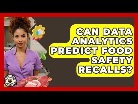 Can Data Analytics Predict Food Safety Recalls? - Food Safety Kitchen