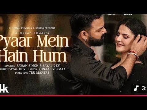 Pyar Me Hain Hum ( Video Song): Pawan Singh || Zaheer Khan|| Payal Dev || Kunal Verma