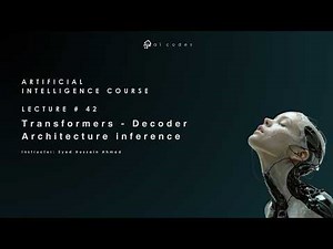 Artificial Intelligence Course - Lecture 42 ( Transformers - Decoder Architecture inference )