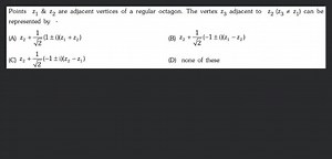 Points z1​&z2​ are adjacent vertices of a regular octagon. The ... | Filo