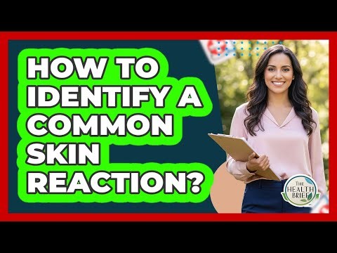 How To Identify A Common Skin Reaction?