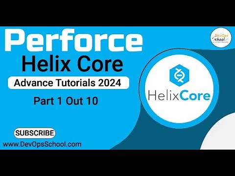 Perforce Helix Core Advance Tutorials 2024 - Part-1